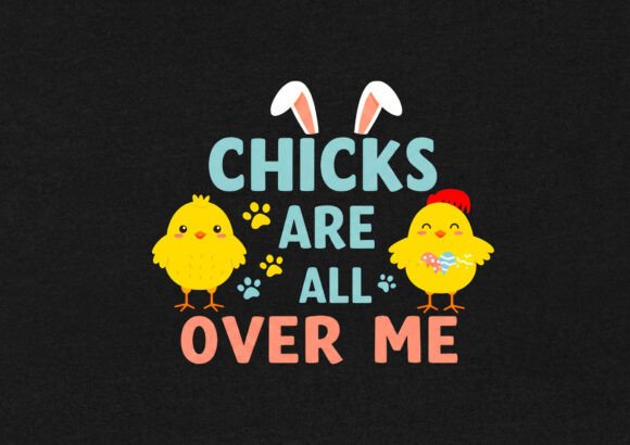 Download Chicks Are All over Easter Day T Shirt - Easter day t shirt Collection